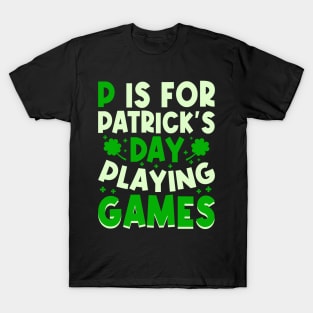 P is for patrick’s day playing games T-Shirt